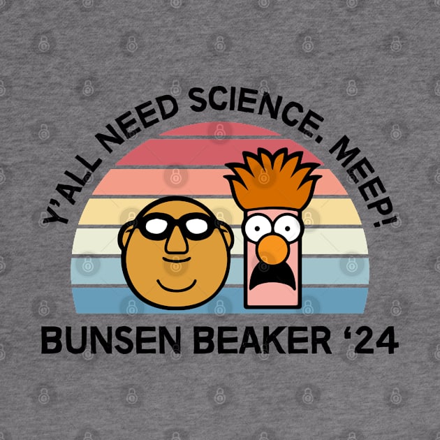 Bunsen And Beaker 2024 - Y'all Need Science. Meep! by thriftjd